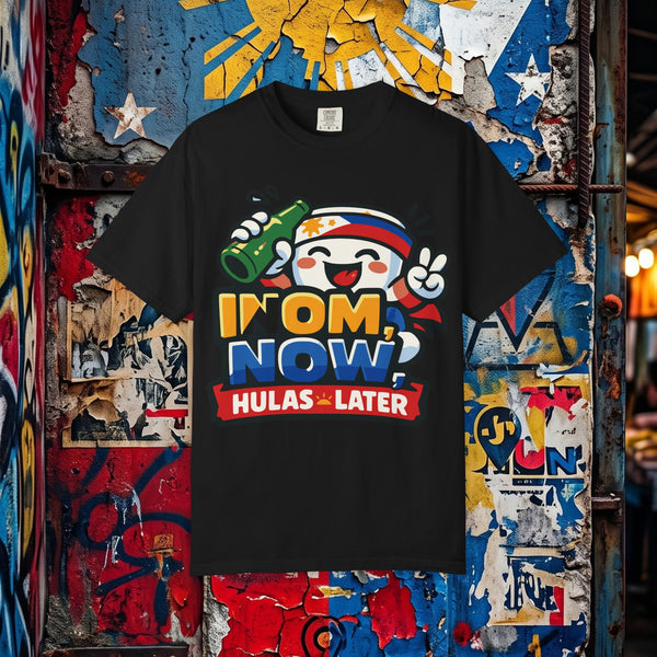 T-Shirt — 'Inom Now, Hulas Later' Filipino Party Graphic Tee